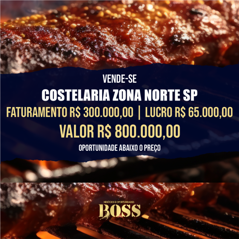 Costelaria tradicional Zona Norte <br>Faturamento mensal R$300.000,00 <br>Lucro mensal R$65.000,00