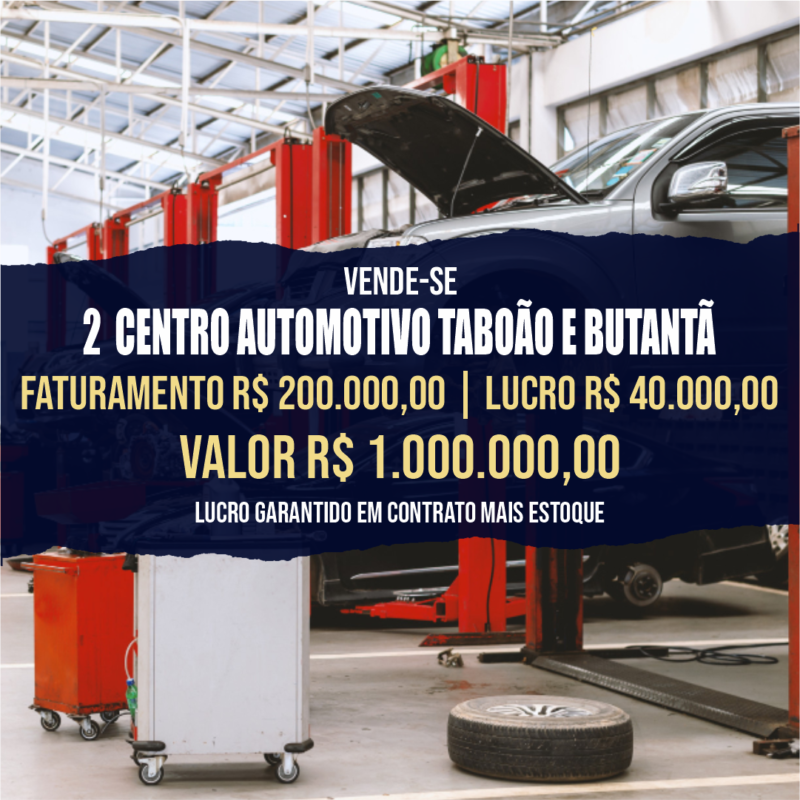 Centro Automotivo 2 Unidades Taboão da Serra e Butantã <br> Faturamento mensal R$200.000,00 <br>Lucro mensal R$ 40.000,00