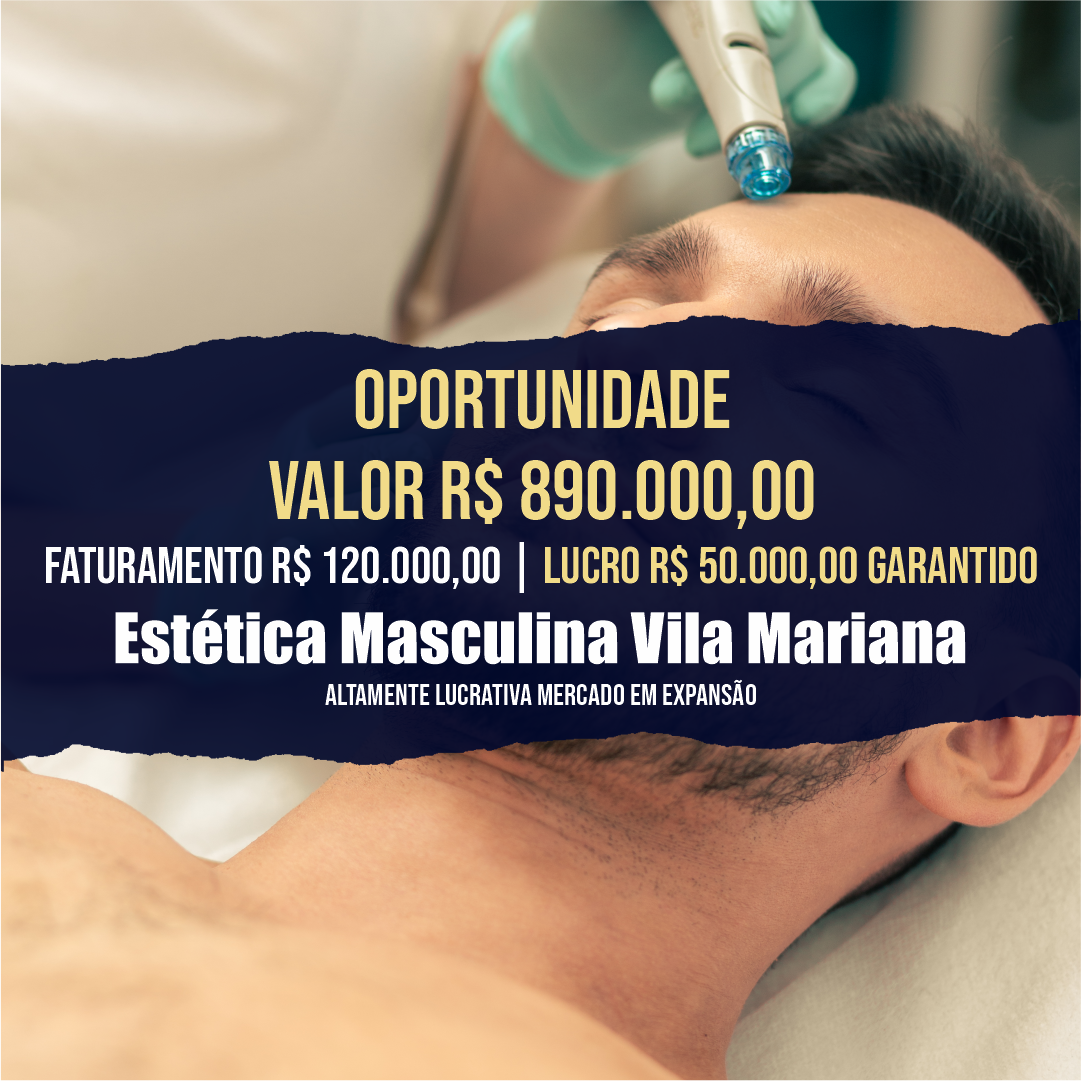Estética Masculina Franquia Vila Mariana <br>Faturamento mensal R$ 120.000,00 <br>Lucro mensal R$ 50.000,00