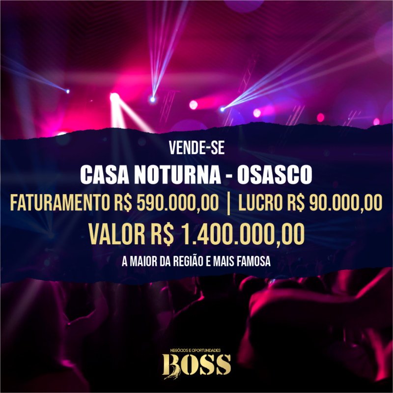Casa Noturna em Osasco a Maior de Todas <br>Faturamento mensal R$ 590.000,00 <br>Lucro mensal R$ 90.000,00