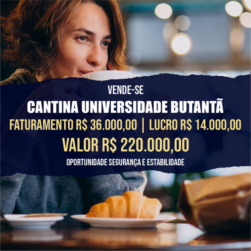 Cantina – Universidade Butantã <br>Faturamento mensal R$ 36.000,00 <br>Lucro mensal R$ 14.000,00