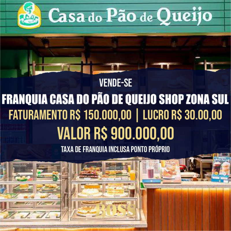 Franquia Casa do Pão de Queijo Shop Zona Sul <br>Faturamento mensal R$ 150.000,00 <br>Lucro mensal R$ 30.000,00