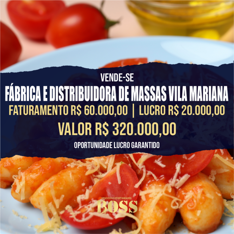 Fábrica e Distribuidora de Massas Vila Mariana <br>Faturamento mensal R$ 60.000,00 <br>Lucro mensal R$ 20.000,00