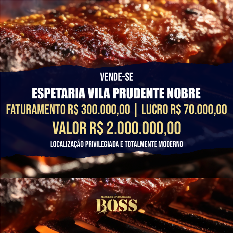Espetaria Vila Prudente Nobre <br>Faturamento mensal R$ 300.000,00 <br>Lucro mensal R$ 70.000,00