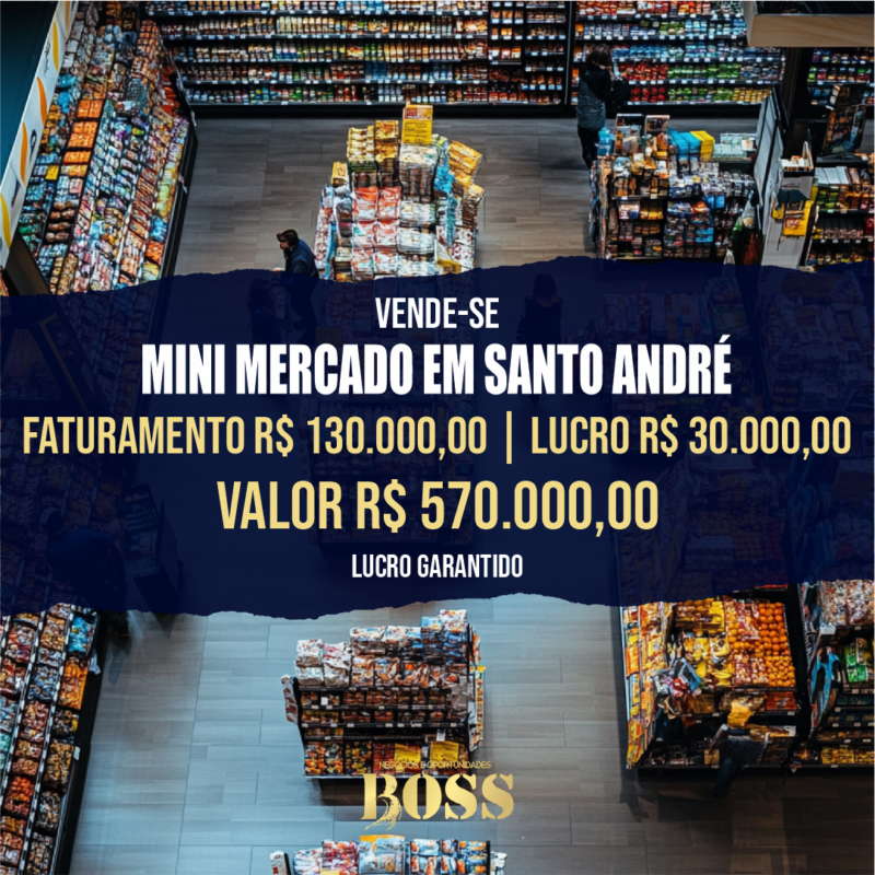 Mini Mercado em Santo André <br>Faturamento mensal R$ 130.000,00 <br>Lucro mensal R$ 30.000,00
