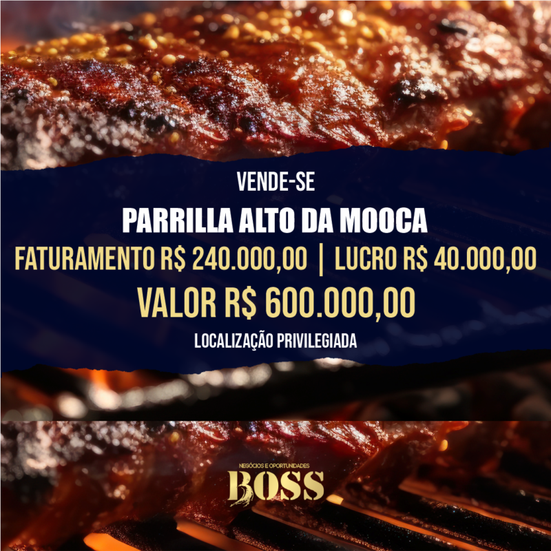 Parrilla Alto da Mooca <br>Faturamento mensal R$ 240.000,00 <br>Lucro mensal R$ 40.000,00