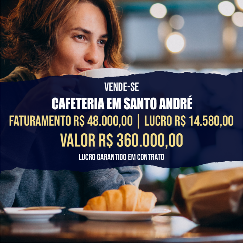 Cafeteria em Santo André <br>Faturamento mensal R$ 48.000,00 <br>Lucro mensal R$ 14.500,00