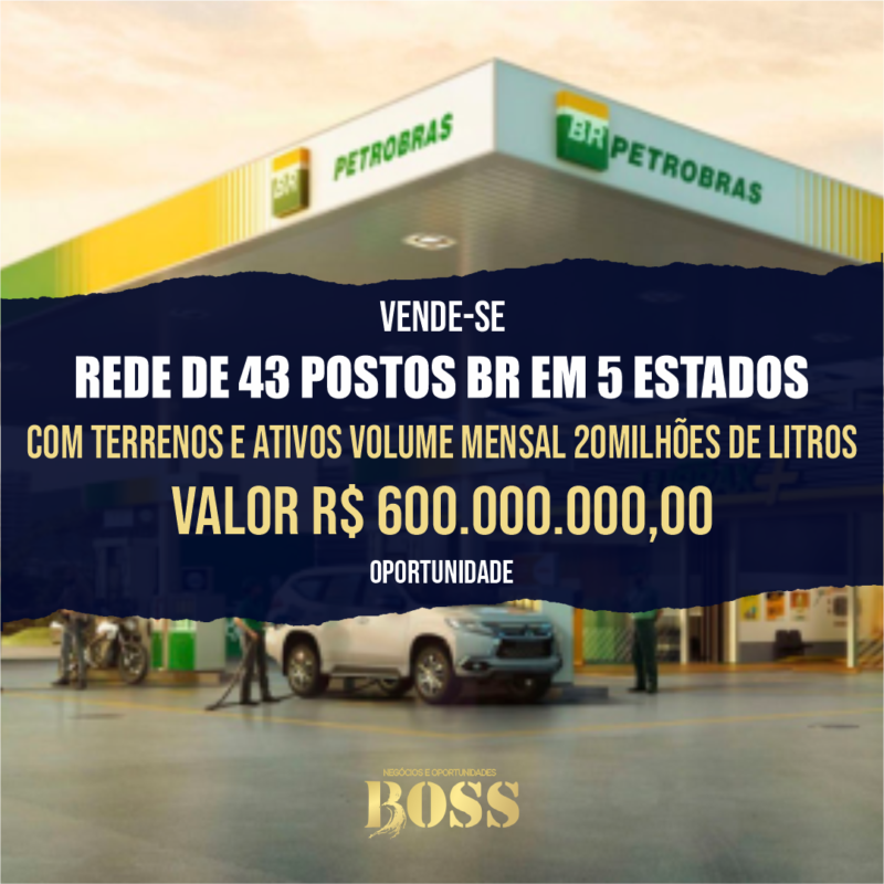 REDE DE 43 POSTOS DE GASOLINA BANDEIRA PETROBRAS