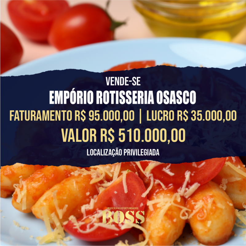 Empório Rotisserie Osasco <br>Faturamento mensal R$ 95.000,00 <br>Lucro mensal R$ 35.000,00