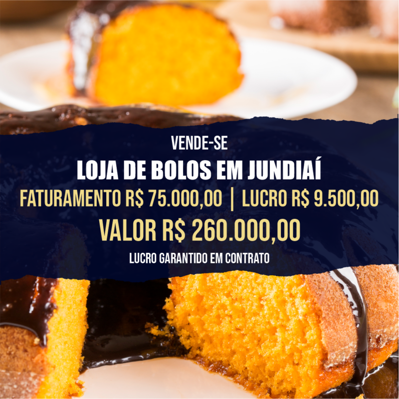 Franquia de Bolos Jundiaí <br>Faturamento mensal R$ 75.000,00 <br>Lucro mensal R$ 9.500,00
