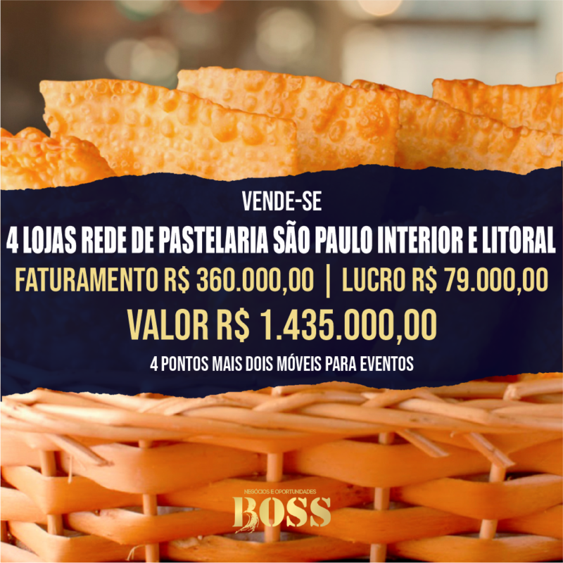 4 Lojas Rede de Pastelaria <br>Faturamento mensal R$ 360.000,00 <br>Lucro mensal R$ 79.000,00