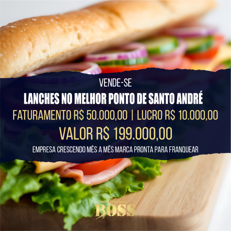 Lanches Melhor Ponto de Santo André <br>Faturamento mensal R$ 50.000,00 <br>Lucro mensal R$ 10.000,00