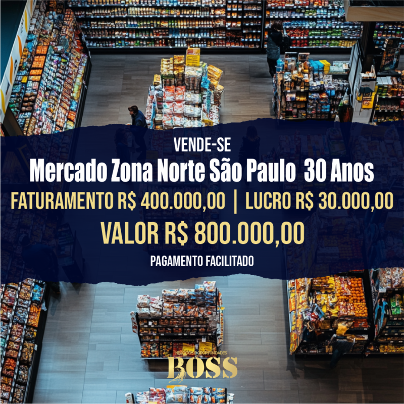 Mercado de Bairro Zona Norte <br>Faturamento mensal R$ 400.000,00 <br>Lucro mensal R$ 30.000,00