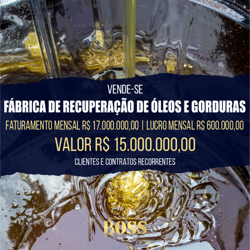 Industria de Renovação de Óleos e Gorduras <br>Faturamento mensal R$ 17.000.000,00 <br>Lucro mensal R$ 600.000,00