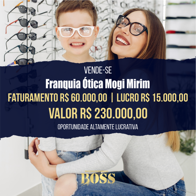 Franquia Ótica Mogi Mirim <br>Faturamento mensal R$ 60.000,00 <br>Lucro mensal R$ 15.000,00