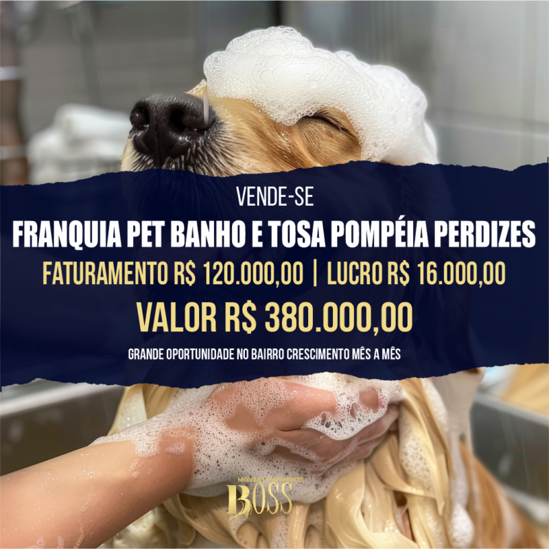 Franquia Pet Banho e Tosa Perdizes Pompéia <br>Faturamento mensal R$ 120.000,00 Br>Lucro mensal R$ 16.000,00