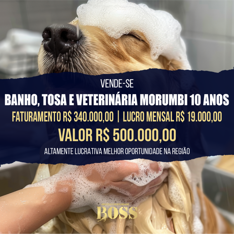 Banho e Tosa e Veterinária Morumbi <br>Faturamento mensal R$ 34.000,00 <br>Lucro mensal R$ 19.000,00