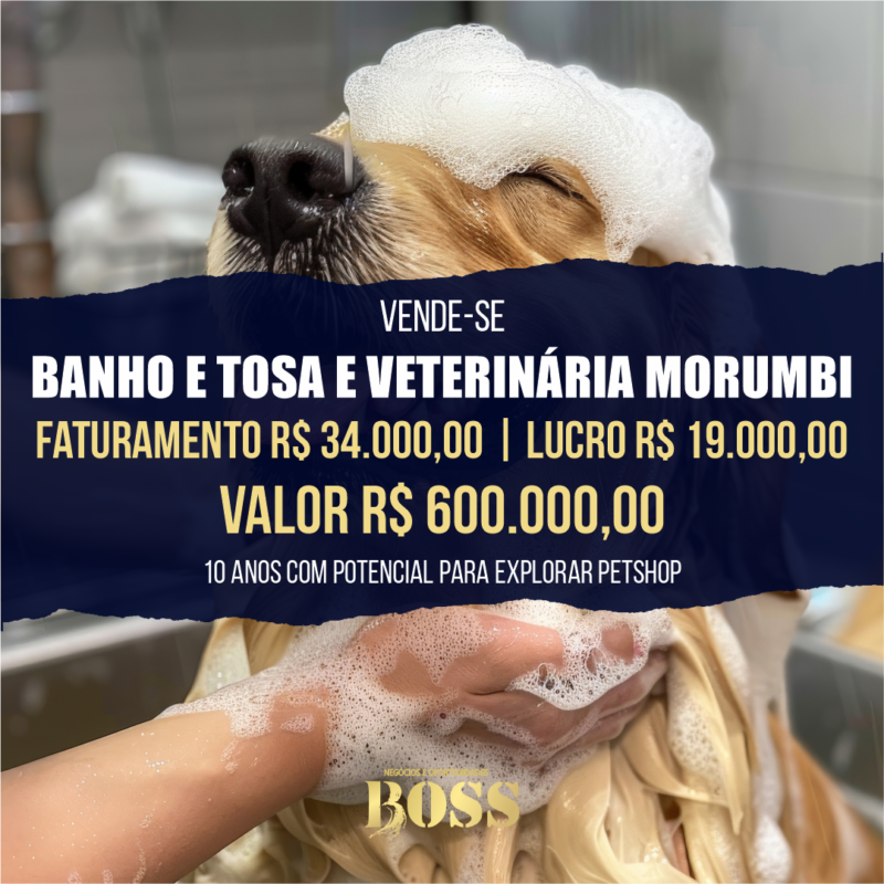 Banho e Tosa e Veteriária Morumbi <br>Faturamento mensal R$ 34.000,00 <br>Lucro mensal R$ 19.000,00