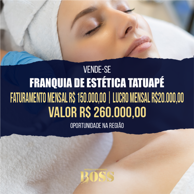 Franquia de Estética Tatuapé <br>Faturamento mensal R$ 150.000,00 <br>Lucro mensal R$ 20.000,00