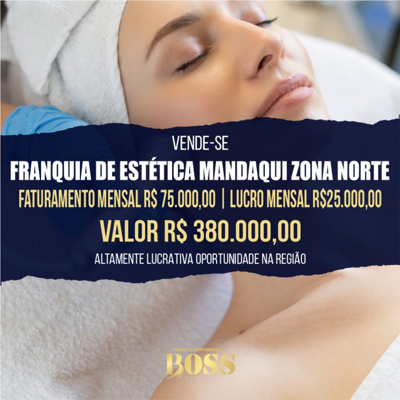 Franquia Estética Mandaqui Zona Norte <br>Faturamento mensal R$ 75.000,00 <br>Lucro mensal R$ 25.000,00