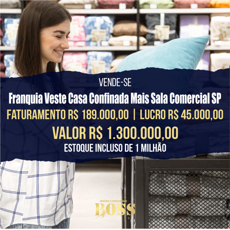Franquia Veste Casa mais Sala Comercial <br>Faturamento mensal R$189.000 <br>Lucro mensal R$45.000