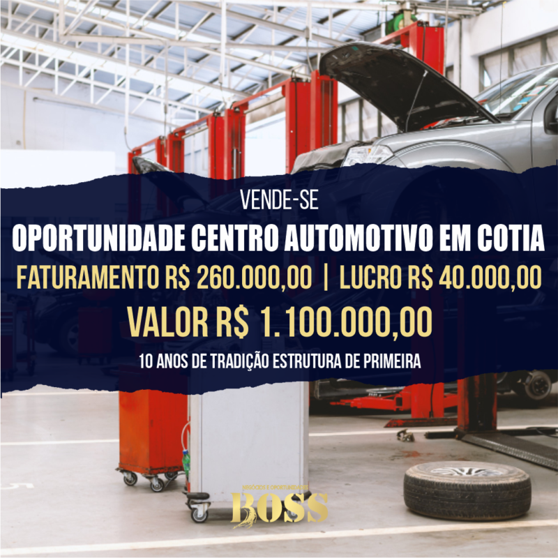 Centro Automotivo em Cotia <br>Faturamento mensal R$ 260.000,00 <br>Lucro mensal R$ 40.000,00