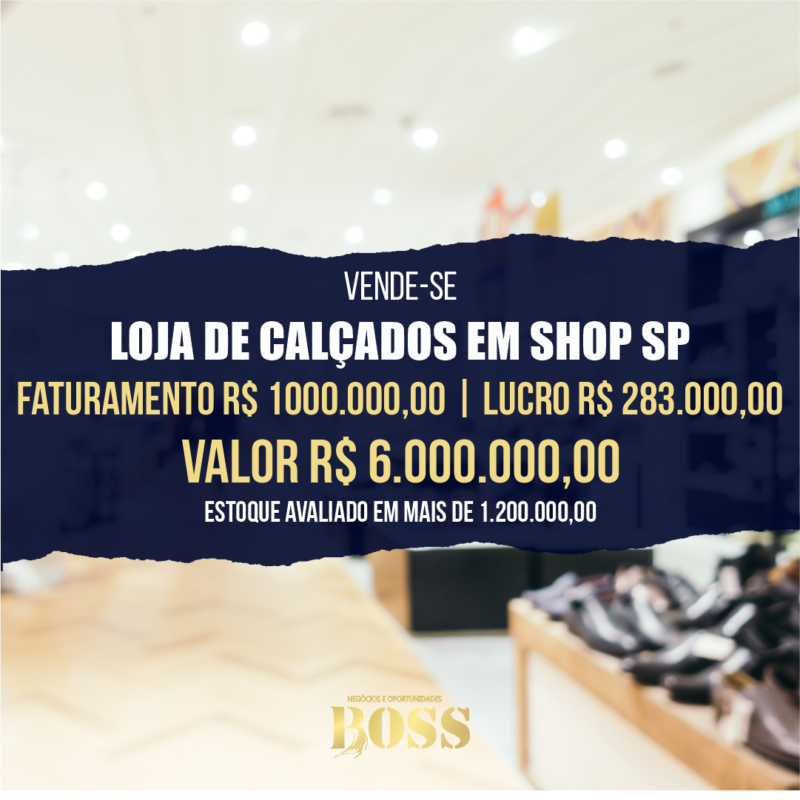 Loja de Calçados Tradicional 63 anos <br>Faturamento mensal R$ 1.000.000,00 <br>Lucro mensal R$ 283.000,00