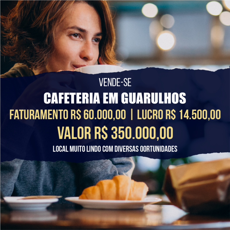 Cafeteria Em Guarulhos Linda <br>Faturamento mensal R$ 60.000,00 <br>Lucro mensal R$ 14.500,00